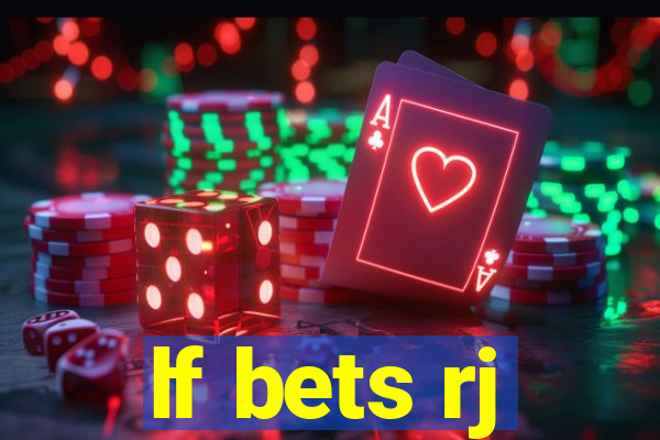 lf bets rj